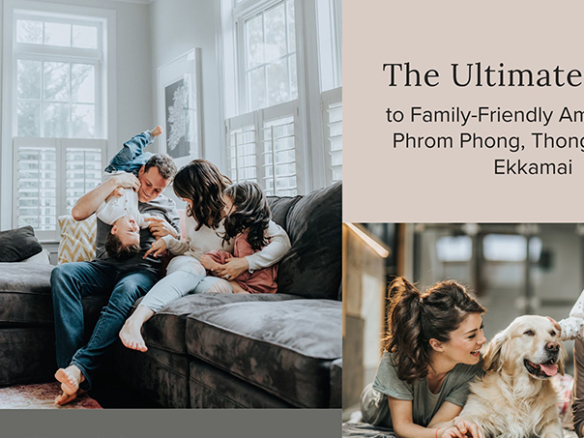 The Ultimate Guide to Family-Friendly Amenities in Phrom Phong, Thong Lor, and Ekkamai